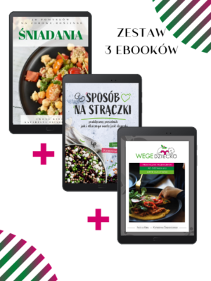 Pakiet trzech e-booków: Sposób na strączki, Wegedziecko i Zdrowe śniadania