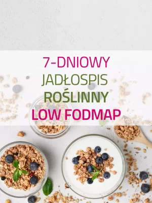 Zbilansowany 7-dniowy jadłospis wegański lowFODMAP (do stosowania przy IBS)