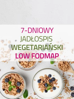 Zbilansowany 7-dniowy jadłospis wegetariański lowFODMAP (do stosowania przy IBS)