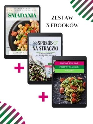 Pakiet trzech e-booków: Sposób na strączki, Zdrowe roślinne przepisy dla całej rodziny i Zdrowe śniadania