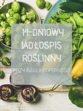 Jadłospis 14-dniowy wegański przy insulinooporności + wykład